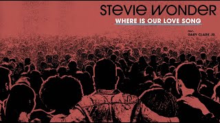 Watch Stevie Wonder Where Is Our Love Song feat Gary Clark Jr video