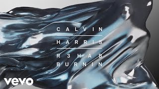Calvin Harris, R3hab - Burnin