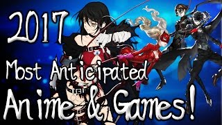 Most Anticipated Anime & Games of 2017