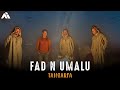 TANGARFA __ Fad N-Umalu (Official Music Video)