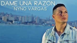 Nyno Vargas - Dame Una Razón