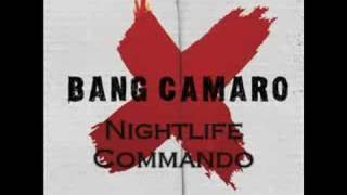 Watch Bang Camaro Nightlife Commando video