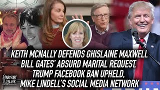 Keith McNally Defends Ghislaine Maxwell, Bill Gates' Absurd Marital Request, Trump Facebook Ban