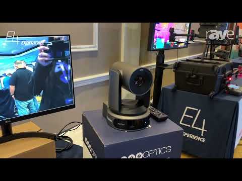 E4 Experience: PTZOptics Shows Move 4K PTZ Auto-Tracking 4K60 Camera with SDI, HDMI, USB, IP and NDI