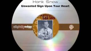 Watch Hank Snow Unwanted Sign Upon Your Heart video