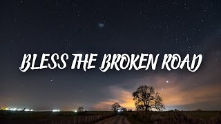 Bless the Broken Road lyrics