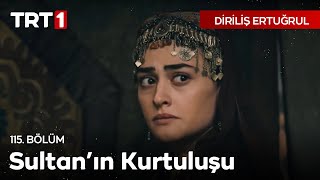 Diriliş Ertuğrul 115. Bölüm - Sultanın Kurtuluşu