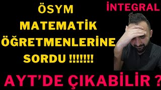 Ösym Matemati̇k Öğretmenleri̇ne Sordu Di̇kkat İntegral Öteleme 2025 Ayt Matematik Integralde Alan