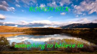 Watch Rough Silk Something To Believe In video