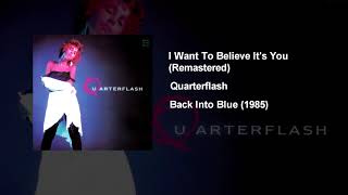 Watch Quarterflash I Want To Believe Its You video