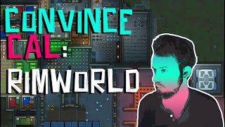 Convince Cal - Rimworld