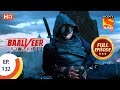 Baalveer Returns - Ep 132 - Full Episode - 11th March 2020