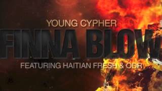 Watch Young Cypher Finna Blow Ft Odr  Haitian Fresh video