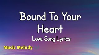 Bound To Your Heart - Romantic Love Song Lyrics