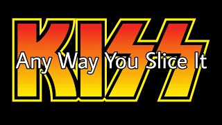 Watch Kiss Any Way You Slice It video