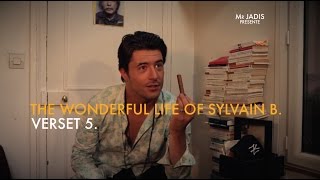 THE WONDERFUL LIFE OF SYLVAIN B. - VERSET 5. (English Sub)