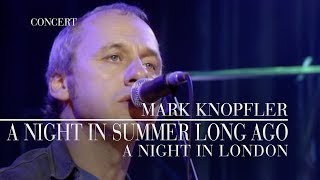 Watch Mark Knopfler A Night In Summer Long Ago video