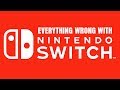 Everything Wrong With Nintendo Switch