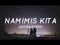 Namimis Kita - Jhomajikero (Lyrics) "Nasan Ka Na Ba Mahal Ko"
