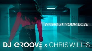 Dj Groove & Chris Willis - Without Your Love (0+)