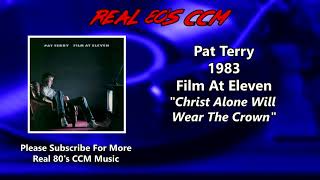 Watch Pat Terry Christ Alone Will Wear The Crown video