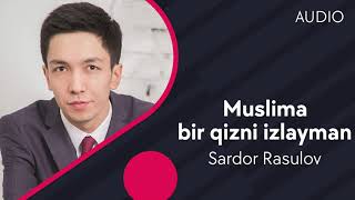 Sardor Rasulov - Muslima Bir Qizni Izlayman (Official Music)
