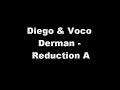 Diego & Voco Derman - Reduction A