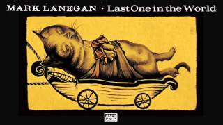 Watch Mark Lanegan Last One In The World video