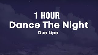 [1 Hour] Dua Lipa - Dance The Night (From Barbie The Album) (Lyrics)