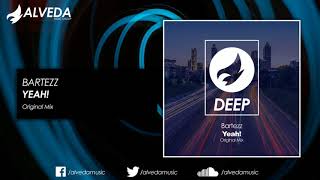 Bartezz - Yeah Original Mix
