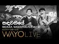 WAYO (Live) - Sandawathiye (සඳවතියේ) by Ridma Weerawardane