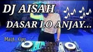 DJ AISYAH DASAR LHO ANJAY VERSI TERBARU