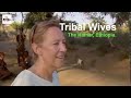 Tribal Wives with The Hamar in Ethiopia. A BBC Documentary
