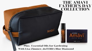 Amavi Father's Day Collection and Essential Oils in the Garden with doTERRA Blue Diamond Lisa Zimmer