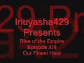 Rise of the Empire Episode XIII - Our Finest Hour - Final Episode