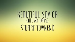 Watch Stuart Townend All My Days Beautiful Saviour video