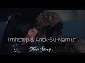 Imhotep & Anck-Su-Namun || Their Story  《Only Love Can Hurt Like This》