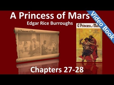 Chapters 27 - 28 - A Princess of Mars by Edgar Rice Burroughs