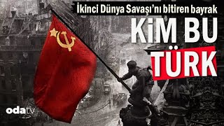 İkinci Dünya Savaşını Bitiren Bayrak Kim Bu Türk?