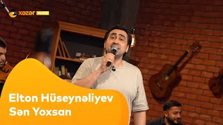 Elton Hüseynəliyev - Sən Yoxsan  (Canlı İfa)