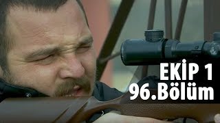 Ekip 1 Dizisi 96.Bölüm 1.Sezon