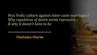 Was Vedic Culture Against Inter Caste Marriages - Chaitanya Charan