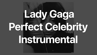 Lady Gaga - Perfect Celebrity Instrumental