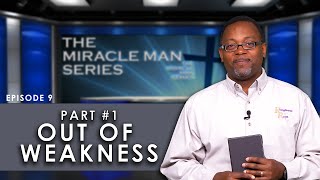 Out of Weakness Part 1
