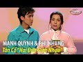 Phi Nhung & Mạnh Quỳnh - Tân cổ "Hai Đứa Giận Nhau" (Hoài Linh, Mạnh Quỳnh) PBN 67
