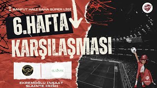 Banfut Hali Saha Süper Li̇gi̇ 6. Hafta Slai̇nte İri̇sh Vs Ekremoğlu İnşaat