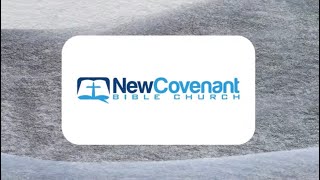 New Covenant Bible Church - September 11, 2022