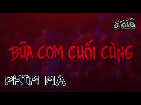 Phim Ma Kinh Dị Việt Nam - 'BỮA CƠM CUỐI CÙNG' | Series Chuyện Kể Lúc 0 Giờ