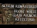 Skyrim Remastered: GLASS ARMOR RE-TEXTURE MOD! [Frost White Glass]