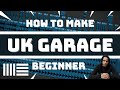 How to make UK Garage Track (UK Garage Basic Tutorial)